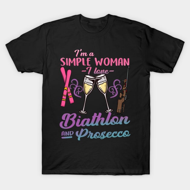 I'm A Simple Woman I Love Biathlon And Prosecco Gift T-Shirt by biNutz